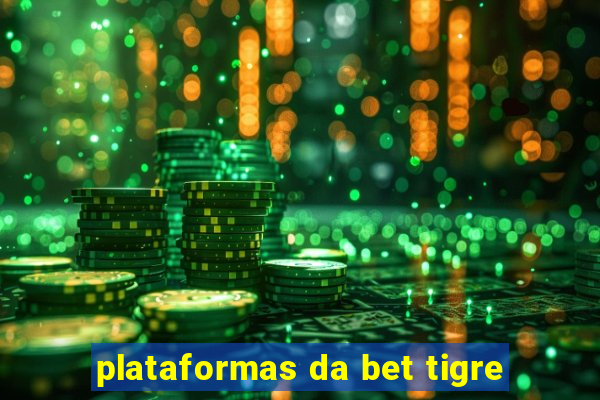 plataformas da bet tigre